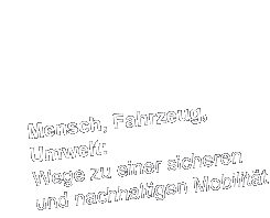 Mensch, Fahrzeug, Umwelt: Wege zu einer sicheren und nachhaltigen Mobilität